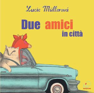 9788895799575 - Due amici in città. Ediz. illustrata