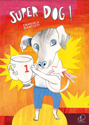 9788895799766 - Super dog. Ediz. illustrata