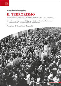 9788895816753 - Il terrorismo. Testimonianze nella memoria di chi l'ha vissuto