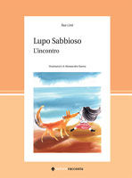 9788895818191 - Lupo Sabbioso. L'incontro. Ediz. illustrata