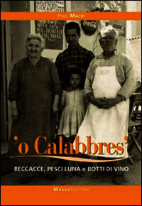 9788895827681 - Calabbrese. Beccacce, pesci luna e botti di vino (O')