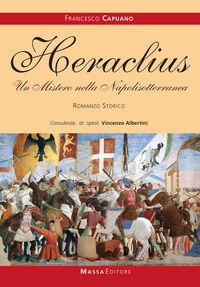 9788895827780 - Heraclius. Un mistero nella Napolisotterranea