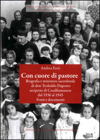 9788895832845 - Con cuore di pastore. Biografia e ministero sacerdotale di don Teobaldo Daporto arciprete di Casalfiumanese dal 1936 al