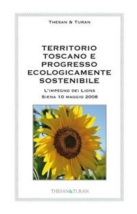 9788895835273 - Territorio toscano e progresso ecologicamente sostenibile. L'impegno dei Lions (Siena 10 maggio 2008)