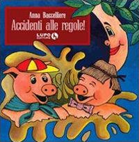 9788895861500 - Accidenti alle regole! Ediz. illustrata
