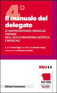 9788895920825 - Il manuale del delegato. Le rappresentanze sindacali unitarie nell'alta formazione artistica e musicale. Vol. 4