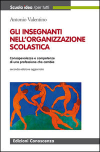 9788895920856 - I docenti nella organizzazione della scuola. Consapevolezza e competenze di una professione che cambia