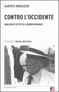 9788895923499 - Contro l'Occidente. Analfabeti di tutto il mondo uniamoci