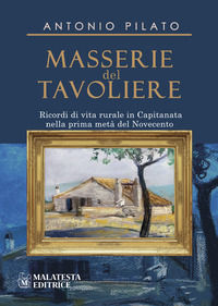 9788895939919 - Masserie del Tavoliere. Ricordi di vita rurale in Capitanata nella Prima metà del Novecento