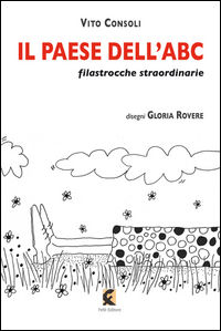 9788895988726 - Il paese dell'ABC. Filastrocche straordinarie. Ediz. illustrata
