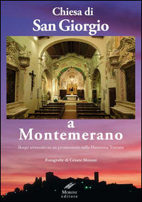9788895999548 - Chiesa di San Giorgio a Montemerano. Borgo arroccato su un promontorio nella Maremma Toscana
