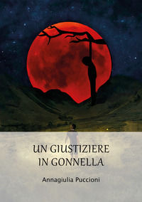 9788896006474 - Un giustiziere in gonnella. Il significato dell'innocenza