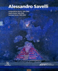 9788896036419 - Alessandro Savelli. Opere scelte 1999-2009. Ediz. italiana , inglese e tedesca