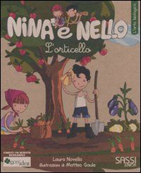 9788896045183 - L'orticello. L'orto biologico. Nina e Nello. Ediz. illustrata