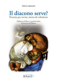 9788896063590 - Il diacono serve? Presenza per servire, risorsa da valorizzare