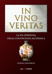 9788896076729 - In vino veritas. La via spiritosa della conoscenza alchimica