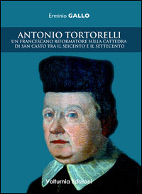 9788896092354 - Antonio Tortorelli. Un francescano riformatore sulla cattedra di san Casto tra il Seicento e il Settecento