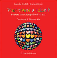 9788896092408 - Vuoi vivere a colori? Le sfere cromoterapiche di Giulia