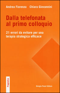 9788896117538 - Dalla telefonata al primo colloquio. 21 errori da evitare per una terapia strategica efficace