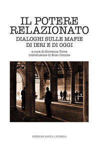 9788896120330 - Il potere relazionato. Dialoghi sulle mafie di ieri e di oggi