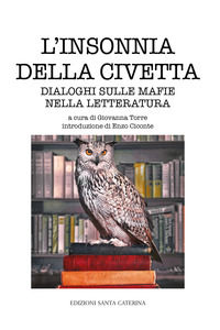 9788896120408 - L'insonnia della civetta. Dialoghi sulle mafie nella letteratura