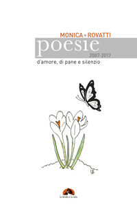 9788896140130 - Poesie d'amore, di pane e silenzio 2007-2017