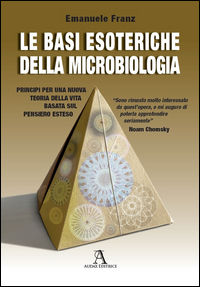 9788896144244 - Le basi esoteriche della microbiologia. Principi per una nuova teoria della vita basata sul Pensiero Esteso