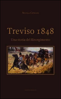 9788896162972 - Treviso 1848. Una storia del Risorgimento