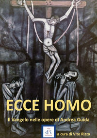 9788896172100 - Ecce homo. Il Vangelo nelle opere di Andrea Guida