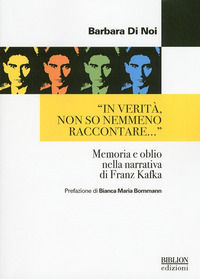 9788896177150 - «In verità, non so nemmeno raccontare...» Memoria e oblio nella narrativa di Franz Kafka
