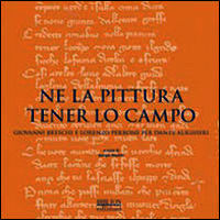 9788896177785 - Ne la pittura tener lo campo. Giovanni Breschi e Lorenzo Perrone per Dante Alighieri