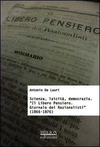 9788896177921 - Scienza, laicità, democrazia. «Il libero pensiero. Giornale dei razionalisti» (1866-1876)