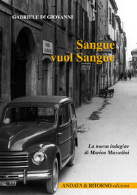 9788896183724 - Sangue vuol sangue. La nuova indagine di Marino Mussolini