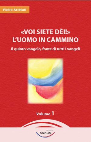 9788896193679 - Voi siete dèi! L'uomo in cammino. Vol. 1: Il quinto vangelo, fonte di tutti i vangeli
