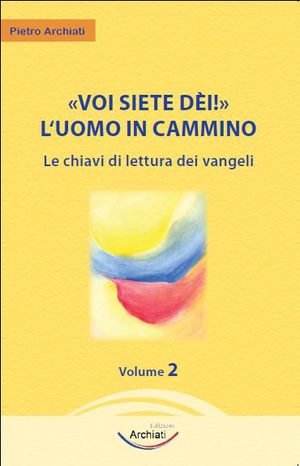 9788896193686 - Voi siete dèi! L'uomo in cammino. Vol. 2: Le chiavi di lettura dei Vangeli