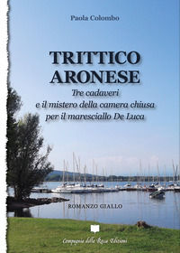 9788896205426 - Trittico aronese. Tre cadaveri e il mistero della camera chiusa per il maresciallo De Luca