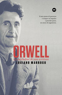 9788896209004 - Orwell. La solitudine di uno scrittore