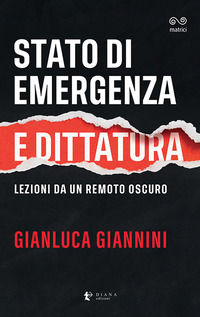 9788896221730 - Stato di emergenza e dittatura. Lezioni da un remoto oscuro