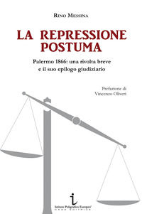 9788896251607 - La repressione postuma. Palermo 1866: una rivolta breve e il suo epilogo giudiziario