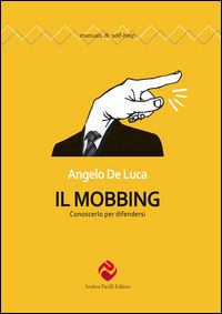9788896256596 - Il mobbing. Conoscerlo per difendersi