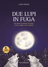 9788896281321 - Due lupi in fuga. Con espansione online