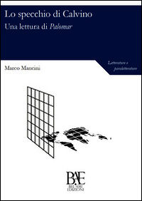 9788896289662 - Lo specchio di Calvino. Una lettura di Palomar