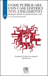 9788896289709 - Come pubblicare con case editrici non a pagamento. Dal progetto editoriale al contratto di edizione e oltre