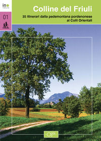9788896303856 - Colline del Friuli. 35 itinerari dalla pedemontana pordenonese ai Colli Orientali