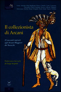 9788896305539 - Il collezionista di Arcani. 22 racconti ispirati agli arcani maggiori dei tarocchi