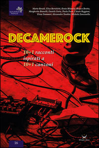9788896305799 - Decamerock. 10+1 racconti ispirati a 10+1 canzoni