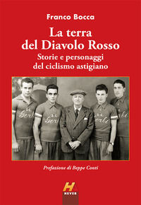 9788896308929 - La terra del Diavolo Rosso. Storie e personaggi del ciclismo astigiano