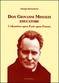 9788896310359 - Don Giovanni Minozzi educatore. L'educazione opera d'arte opera d'amore
