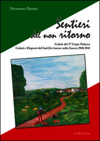 9788896310489 - Sentieri del non ritorno. Caduti del 2° Corpo polacco. Caduti e dispersi del Sud-Est barese nella guerra 1940-1945