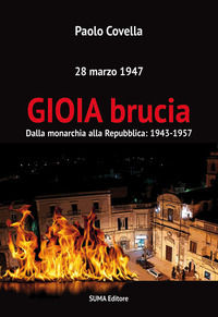 9788896310564 - Gioia brucia. Dalla monarchia alla Repubblica: 1943-1957. 28 marzo 1947